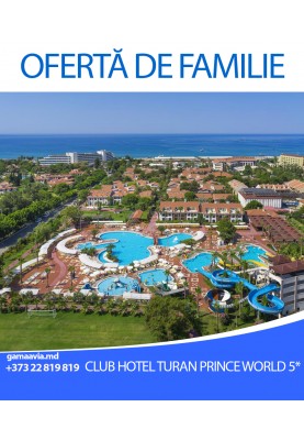 Odihna in Turcia! Vacanta de familie la hotelul Club Hotel Turan Prince World 5*!